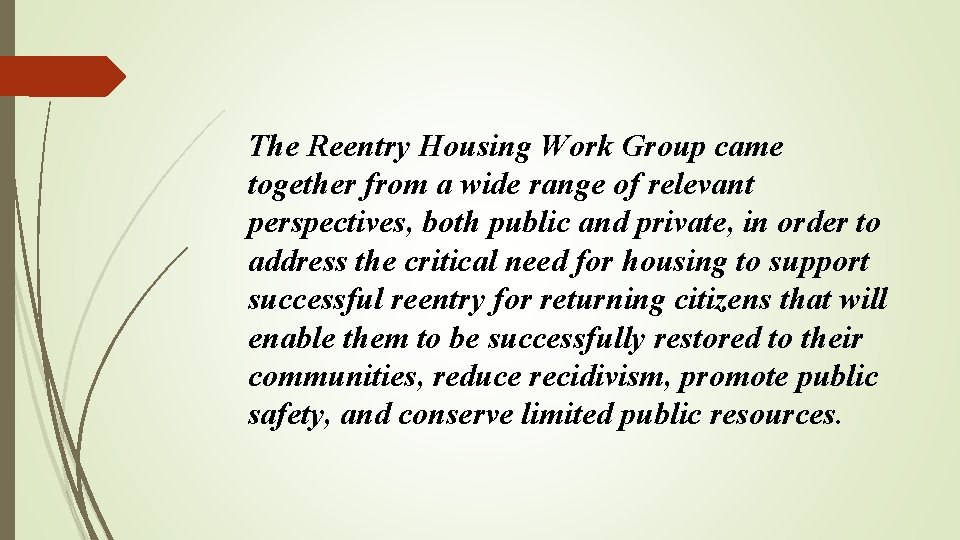 The Reentry Housing Work Group came together from a wide range of relevant perspectives,