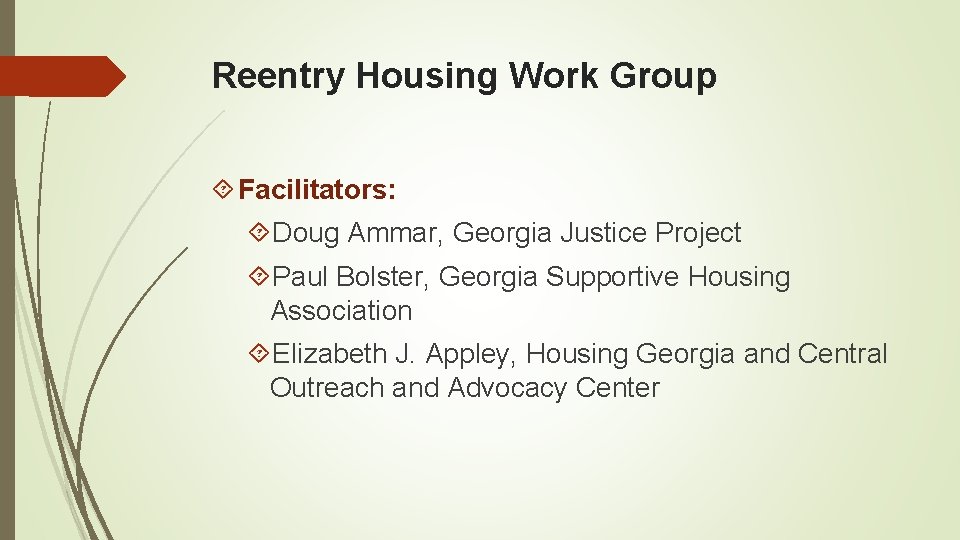 Reentry Housing Work Group Facilitators: Doug Ammar, Georgia Justice Project Paul Bolster, Georgia Supportive