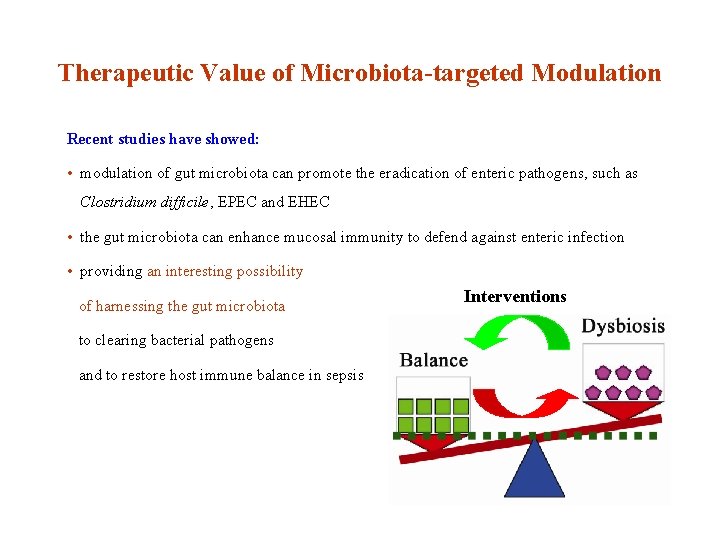 Therapeutic Value of Microbiota-targeted Modulation Recent studies have showed: • modulation of gut microbiota
