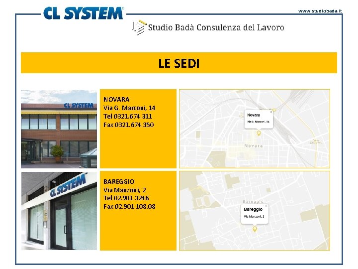 www. studiobada. it LE SEDI NOVARA Via G. Marconi, 14 Tel 0321. 674. 311