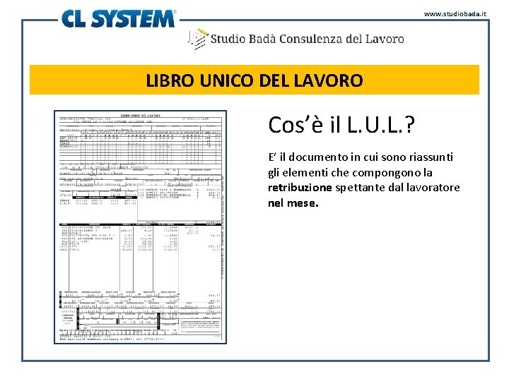 www. studiobada. it LIBRO UNICO DEL LAVORO Cos’è il L. U. L. ? E’