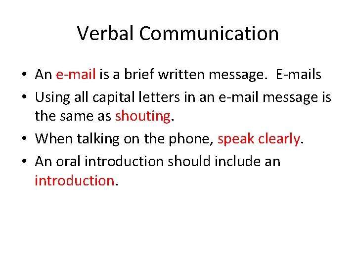 Verbal Communication • An e-mail is a brief written message. E-mails • Using all