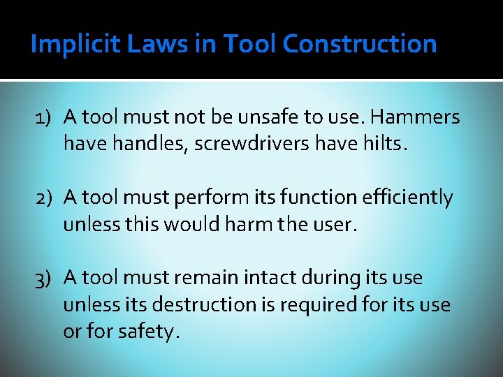 Implicit Laws in Tool Construction 1) A tool must not be unsafe to use. Implicit Laws in Tool Construction 1) A tool must not be unsafe to use.