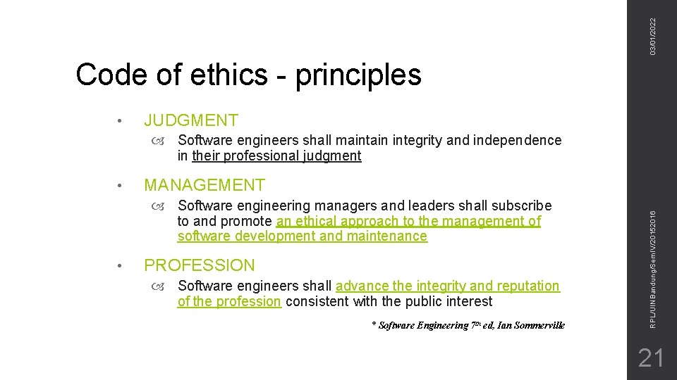 03/01/2022 Code of ethics - principles • JUDGMENT Software engineers shall maintain integrity and