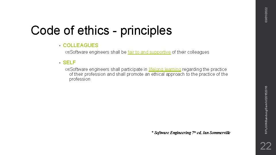03/01/2022 Code of ethics - principles • COLLEAGUES Software engineers shall be fair to