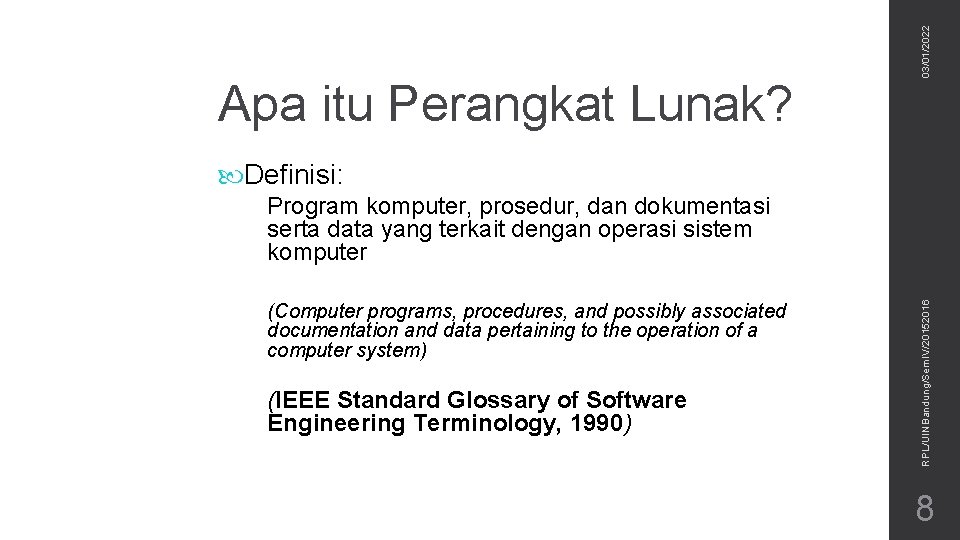 03/01/2022 Apa itu Perangkat Lunak? Definisi: (Computer programs, procedures, and possibly associated documentation and