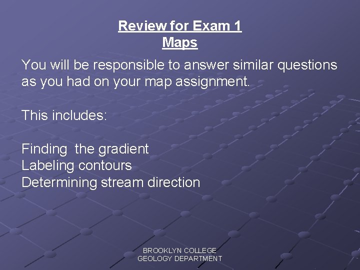 Review for Exam 1 Maps You will be responsible to answer similar questions as