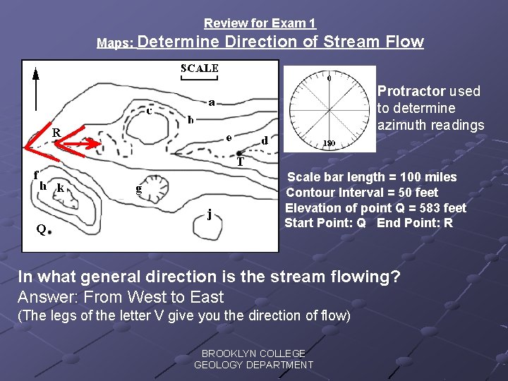 Review for Exam 1 Maps: Determine Direction of Stream Flow Protractor used to determine