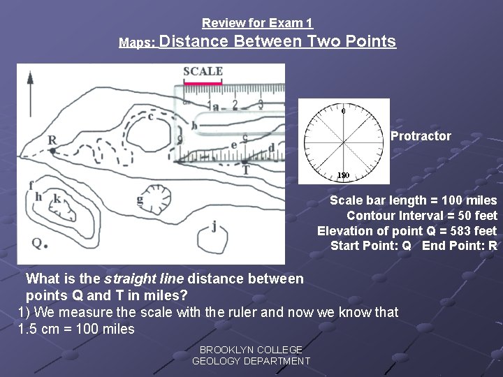 Review for Exam 1 Maps: Distance Between Two Points Protractor Scale bar length =