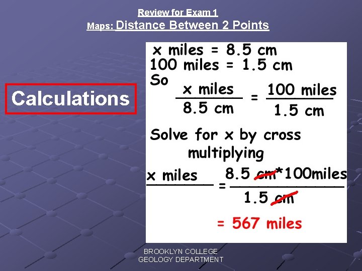 Review for Exam 1 Maps: Distance Between 2 Points Calculations BROOKLYN COLLEGE GEOLOGY DEPARTMENT