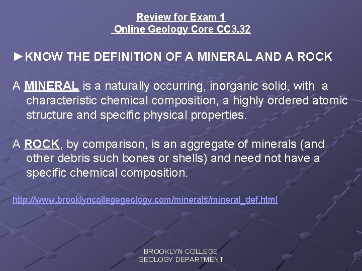 Review for Exam 1 Online Geology Core CC 3. 32 ►KNOW THE DEFINITION OF