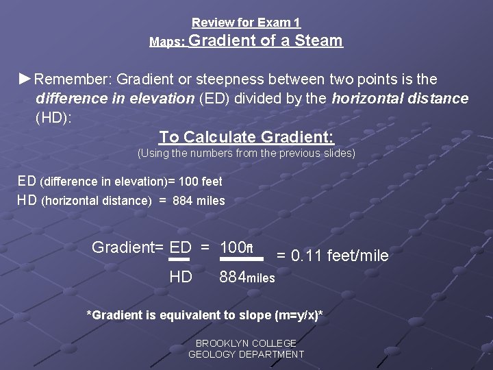 Review for Exam 1 Maps: Gradient of a Steam ►Remember: Gradient or steepness between