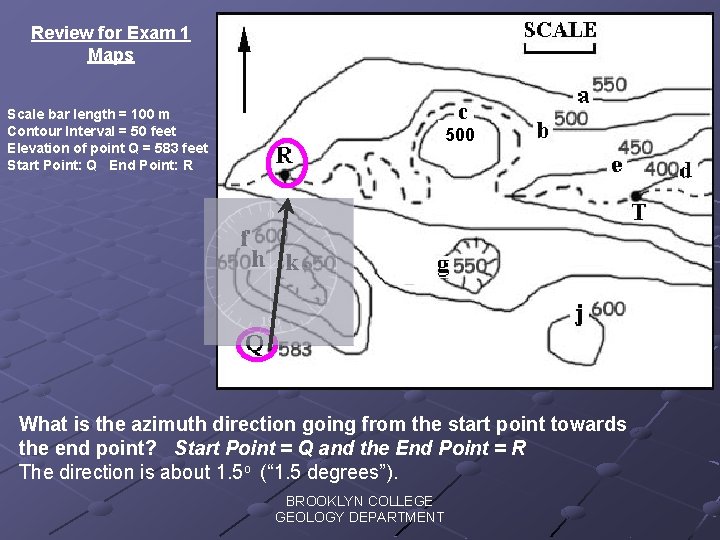 Review for Exam 1 Maps Scale bar length = 100 m Contour Interval =