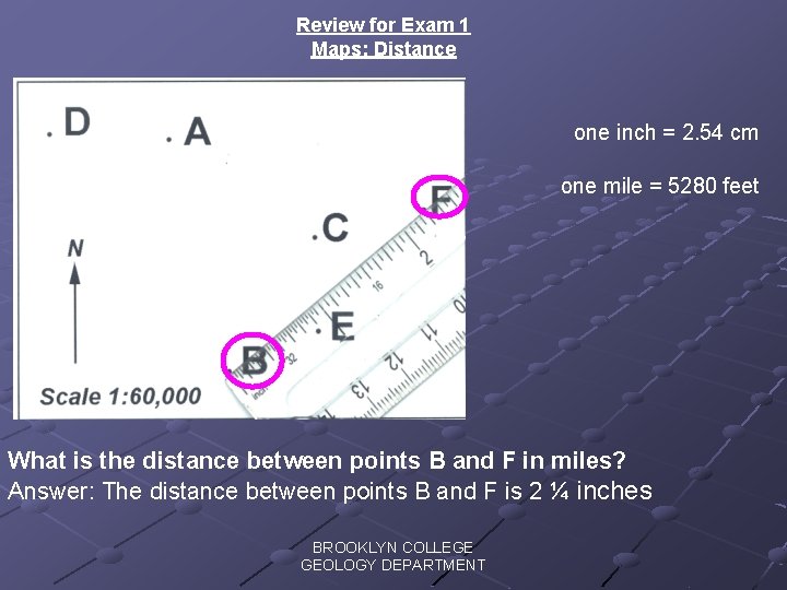 Review for Exam 1 Maps: Distance one inch = 2. 54 cm one mile