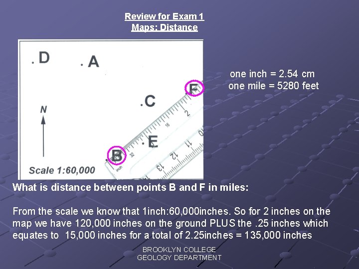 Review for Exam 1 Maps: Distance one inch = 2. 54 cm one mile