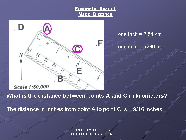 Review for Exam 1 Maps: Distance one inch = 2. 54 cm one mile