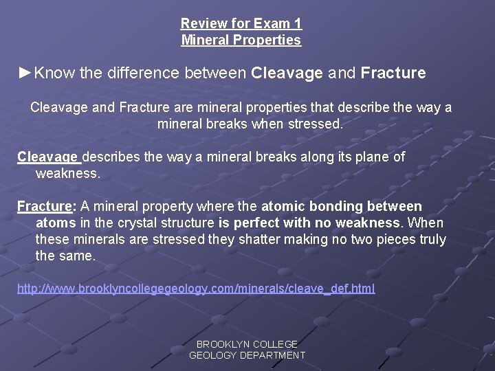 Review for Exam 1 Mineral Properties ►Know the difference between Cleavage and Fracture are