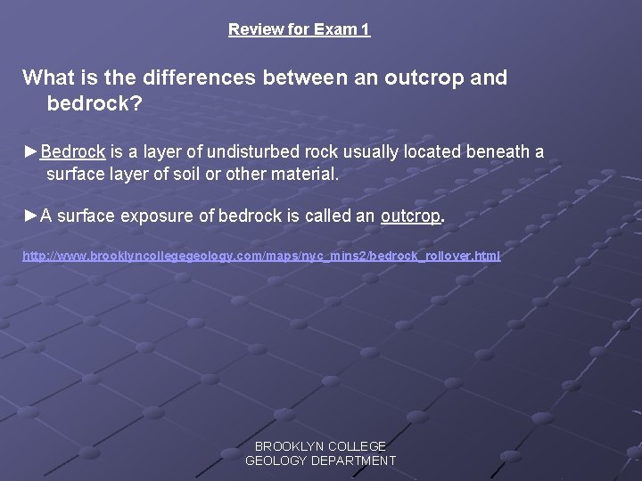 Review for Exam 1 What is the differences between an outcrop and bedrock? ►Bedrock