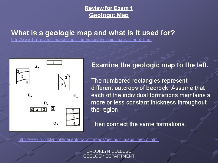 Review for Exam 1 Geologic Map What is a geologic map and what is