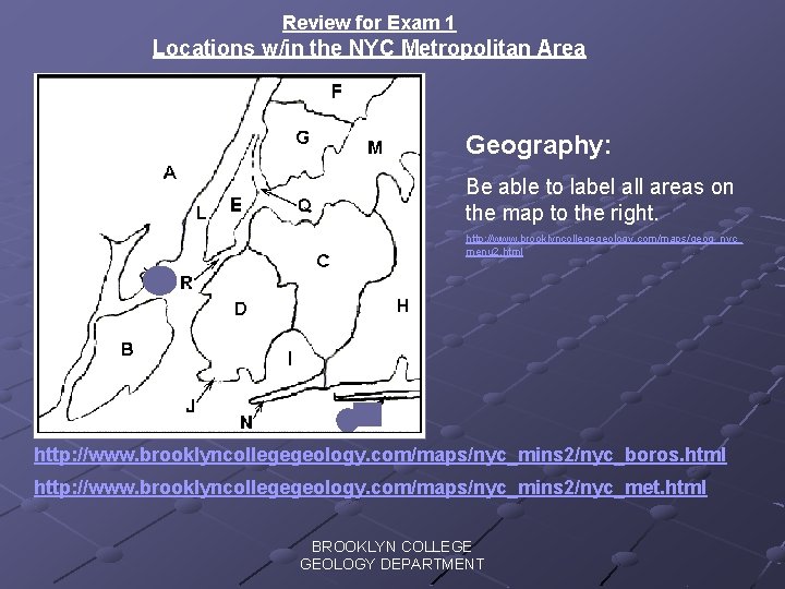 Review for Exam 1 Locations w/in the NYC Metropolitan Area Geography: Be able to