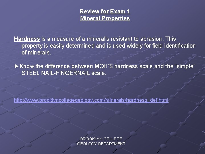 Review for Exam 1 Mineral Properties Hardness is a measure of a mineral's resistant