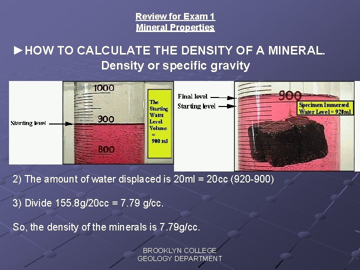 Review for Exam 1 Mineral Properties ►HOW TO CALCULATE THE DENSITY OF A MINERAL.