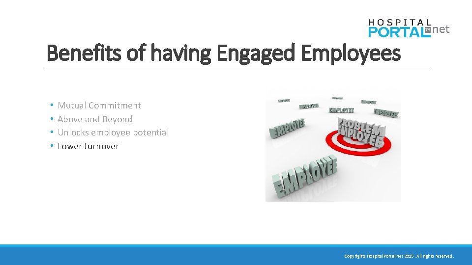 Benefits of having Engaged Employees • • Mutual Commitment Above and Beyond Unlocks employee