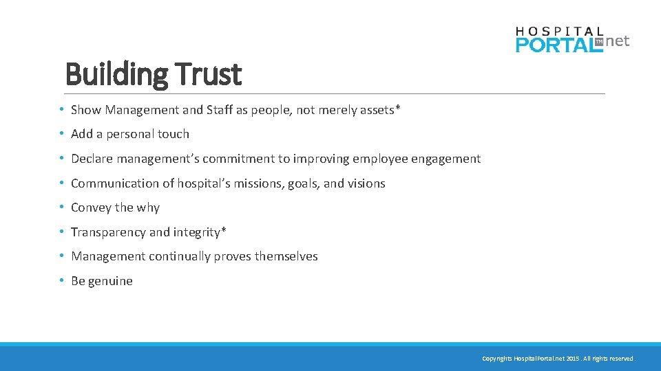 Building Trust • Show Management and Staff as people, not merely assets* • Add