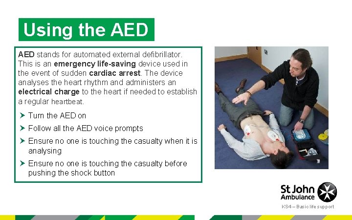 Using the AED stands for automated external defibrillator. This is an emergency life-saving device