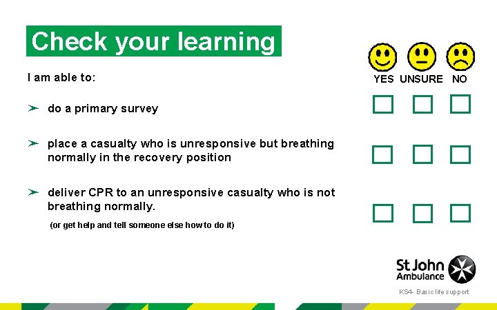 Check your learning I am able to: YES UNSURE NO ➤ do a primary