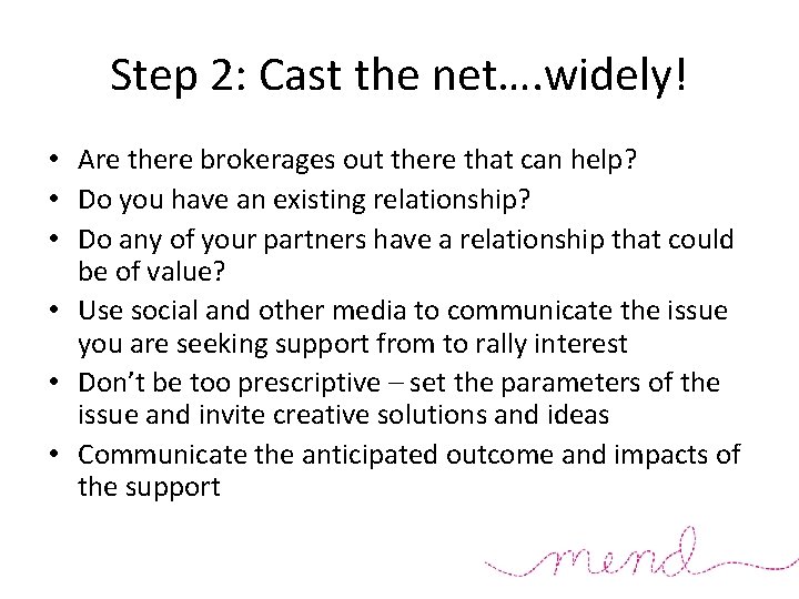 Step 2: Cast the net…. widely! • Are there brokerages out there that can