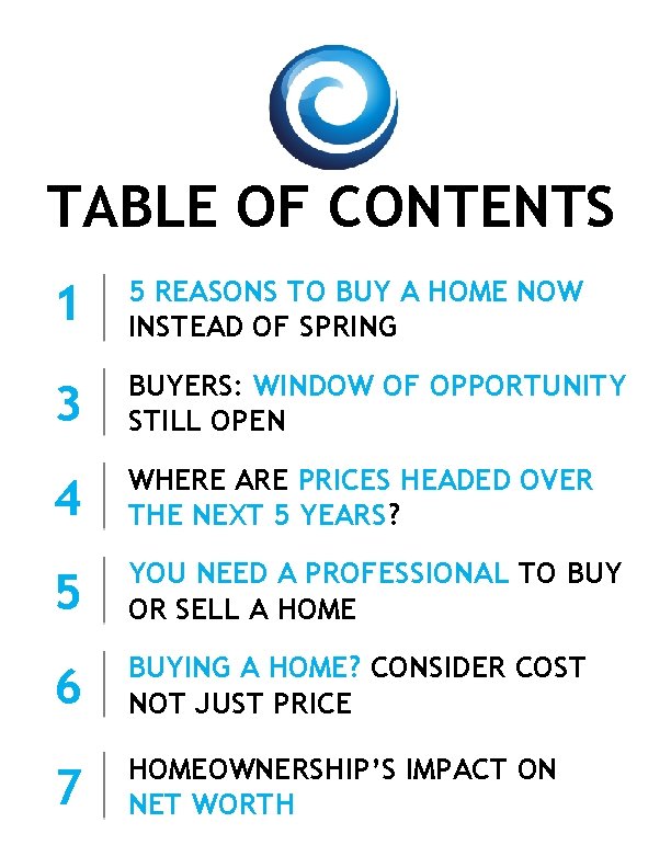 TABLE OF CONTENTS 1 5 REASONS TO BUY A HOME NOW INSTEAD OF SPRING