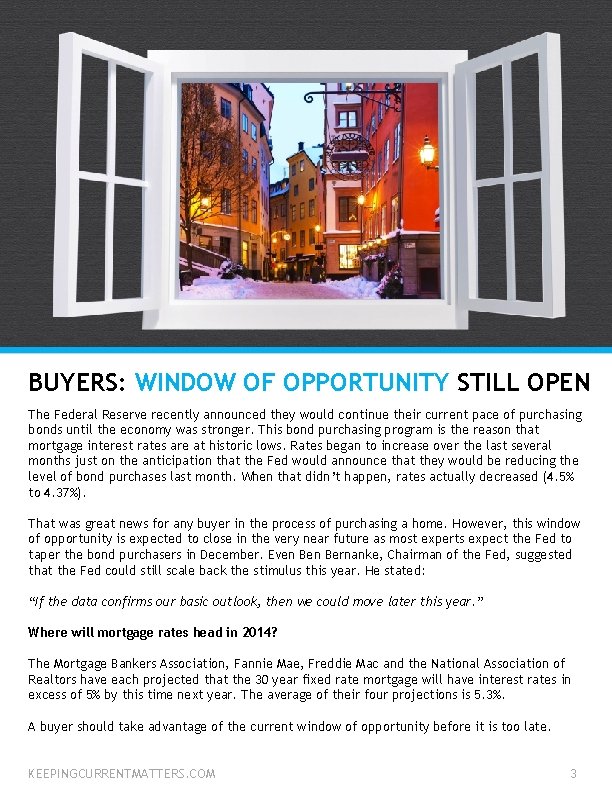 BUYERS: WINDOW OF OPPORTUNITY STILL OPEN The Federal Reserve recently announced they would continue