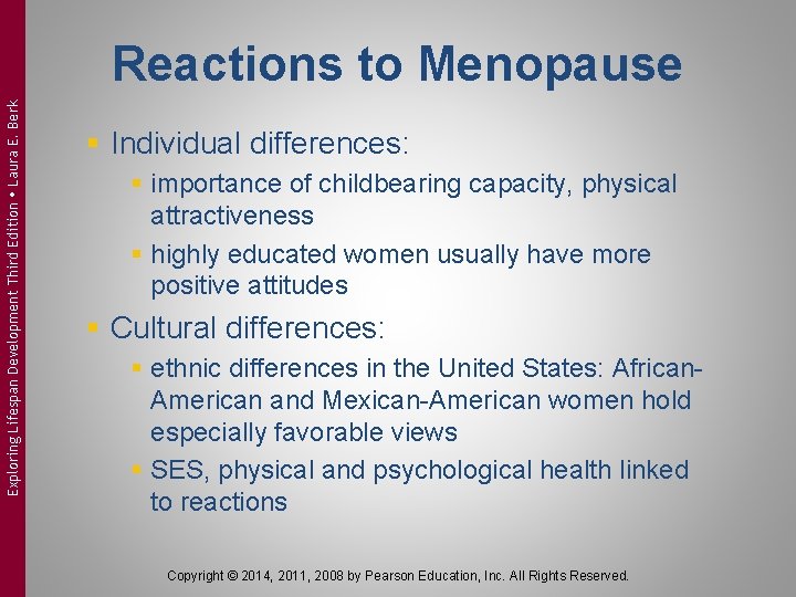 Exploring Lifespan Development Third Edition Laura E. Berk Reactions to Menopause § Individual differences: