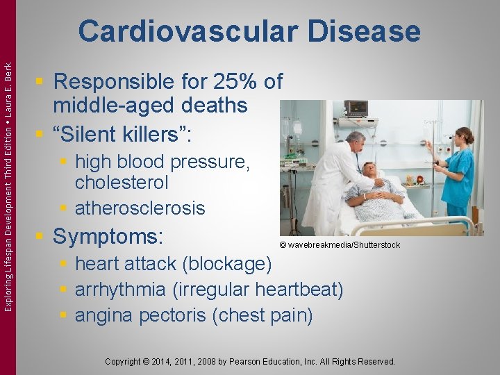 Exploring Lifespan Development Third Edition Laura E. Berk Cardiovascular Disease § Responsible for 25%