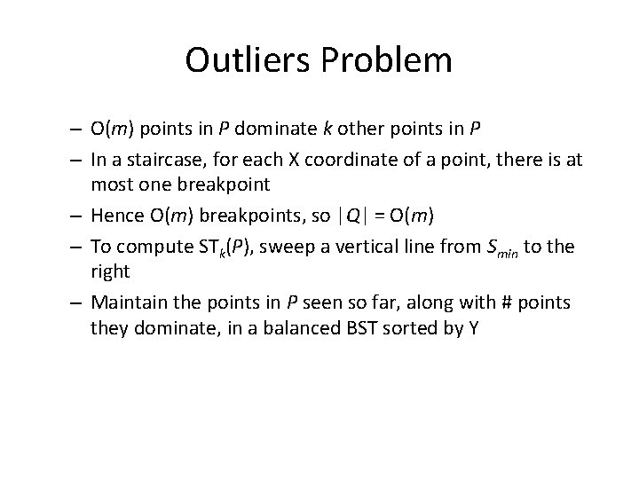 Outliers Problem – O(m) points in P dominate k other points in P –