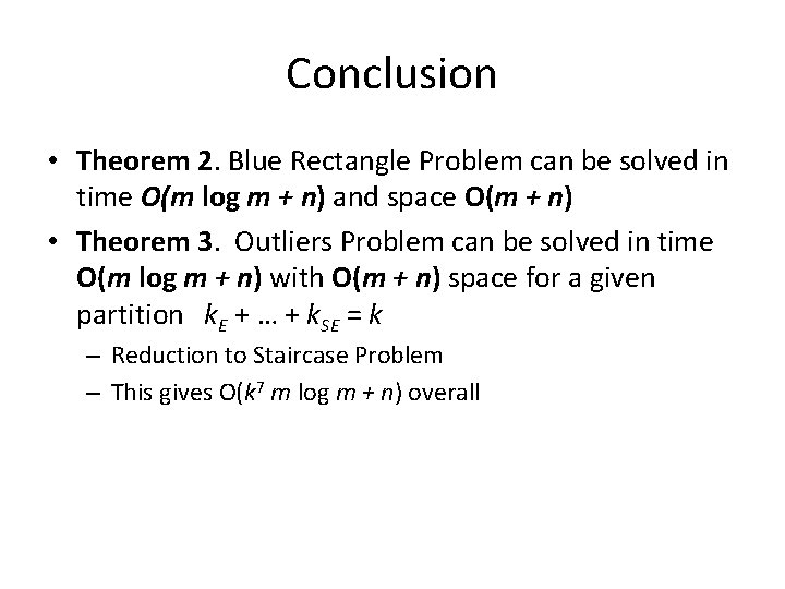 Conclusion • Theorem 2. Blue Rectangle Problem can be solved in time O(m log