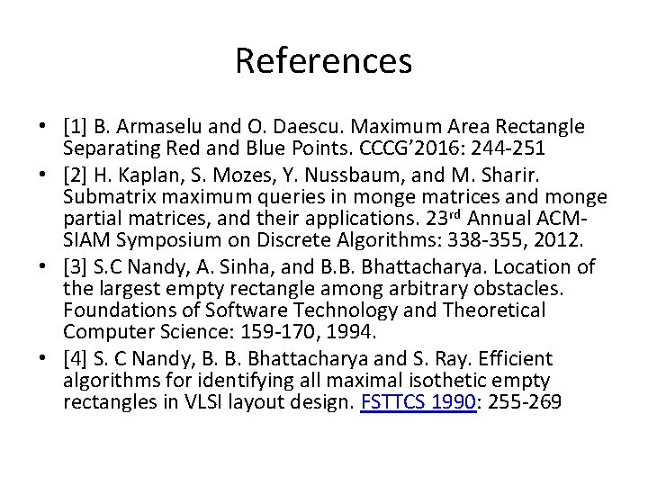 References • [1] B. Armaselu and O. Daescu. Maximum Area Rectangle Separating Red and