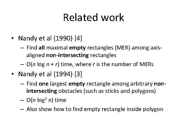 Related work • Nandy et al (1990) [4] – Find all maximal empty rectangles