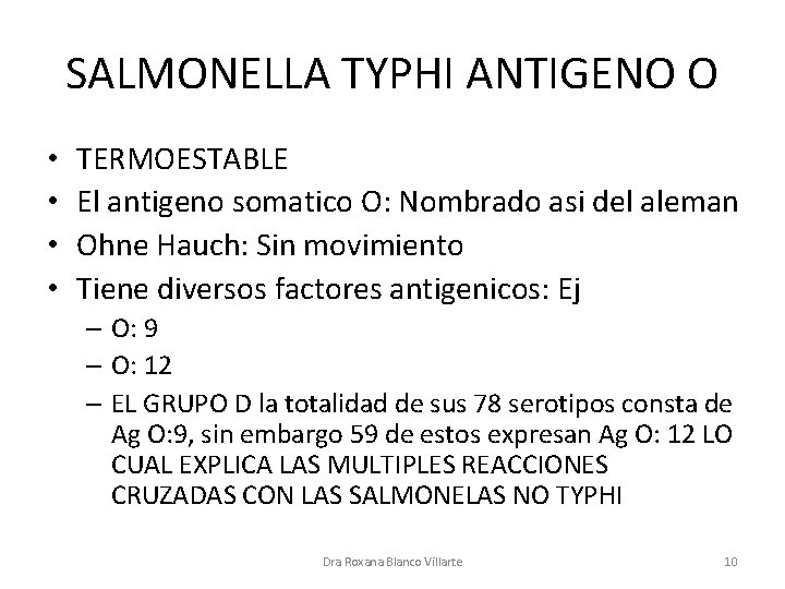 SALMONELLA TYPHI ANTIGENO O • • TERMOESTABLE El antigeno somatico O: Nombrado asi del