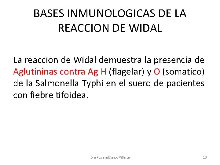 BASES INMUNOLOGICAS DE LA REACCION DE WIDAL La reaccion de Widal demuestra la presencia