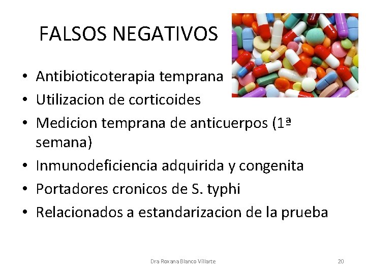 FALSOS NEGATIVOS • Antibioticoterapia temprana • Utilizacion de corticoides • Medicion temprana de anticuerpos