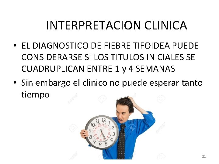 INTERPRETACION CLINICA • EL DIAGNOSTICO DE FIEBRE TIFOIDEA PUEDE CONSIDERARSE SI LOS TITULOS INICIALES