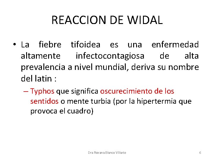 REACCION DE WIDAL • La fiebre tifoidea es una enfermedad altamente infectocontagiosa de alta