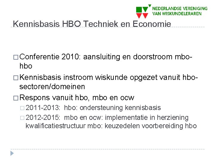 Kennisbasis HBO Techniek en Economie � Conferentie 2010: aansluiting en doorstroom mbo- hbo �