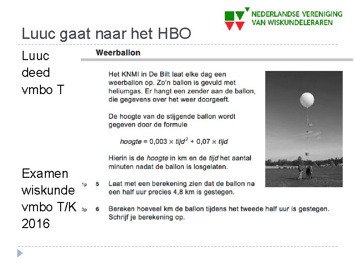 Luuc gaat naar het HBO Luuc deed vmbo T Examen wiskunde vmbo T/K 2016