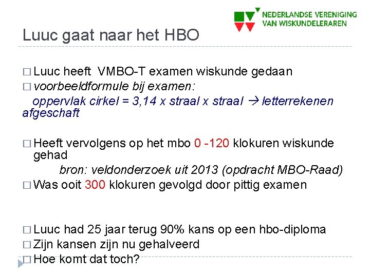 Luuc gaat naar het HBO � Luuc heeft VMBO-T examen wiskunde gedaan � voorbeeldformule