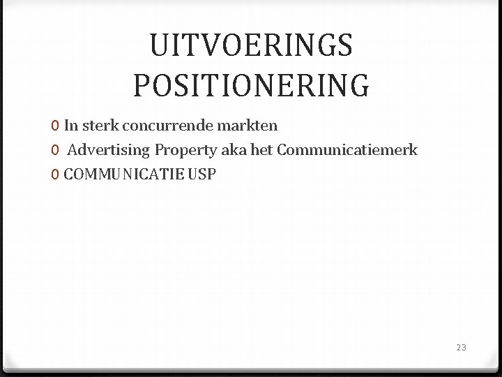 UITVOERINGS POSITIONERING 0 In sterk concurrende markten 0 Advertising Property aka het Communicatiemerk 0