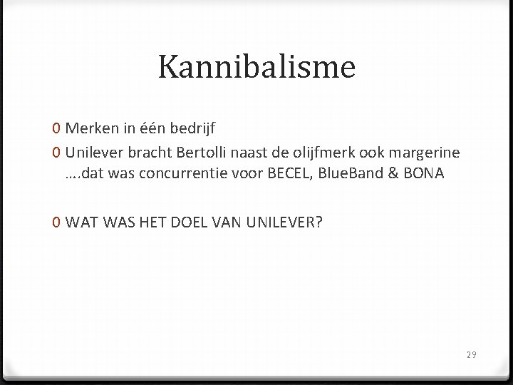 Kannibalisme 0 Merken in één bedrijf 0 Unilever bracht Bertolli naast de olijfmerk ook