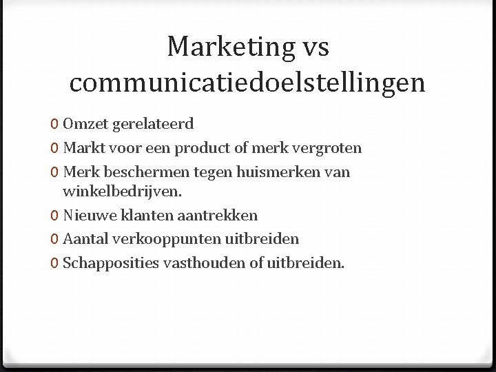 Marketing vs communicatiedoelstellingen 0 Omzet gerelateerd 0 Markt voor een product of merk vergroten